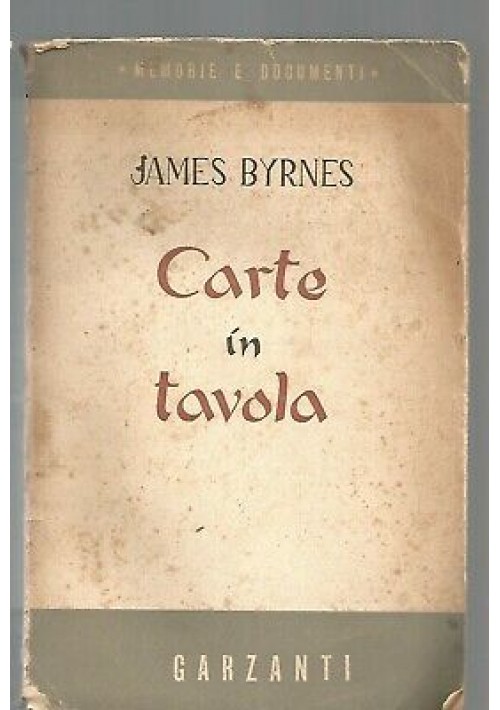 CARTE IN TAVOLA di James Byrnes 1948 Garzanti  II ww guerra mondiale