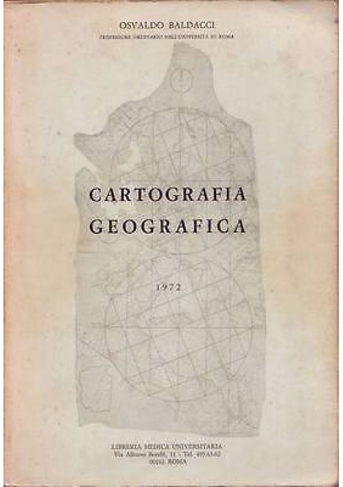 CARTOGRAFIA GEOGRAFICA di Osvaldo Baldacci 1972 Libreria Medica Universitaria 