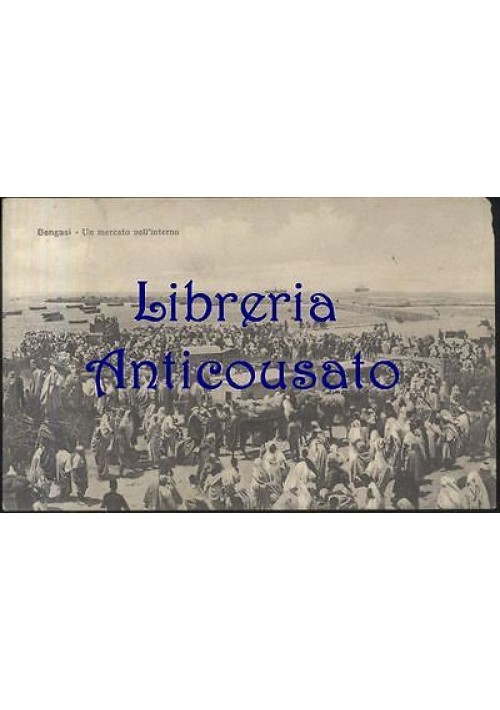CARTOLINA BENGASI - UN MERCATO NELL'INTERNO - VIAGGIATA 28/02/1912 - ANIMATA