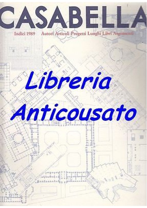 CASABELLA rivista di architettura indici 1989 - autori articoli progetti luoghi