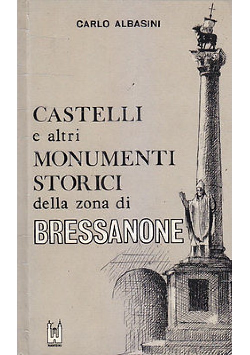 CASTELLI E ALTRI MONUMENTI STORICI DELLA ZONA DI BRESSANONE di C. Albasini 1966