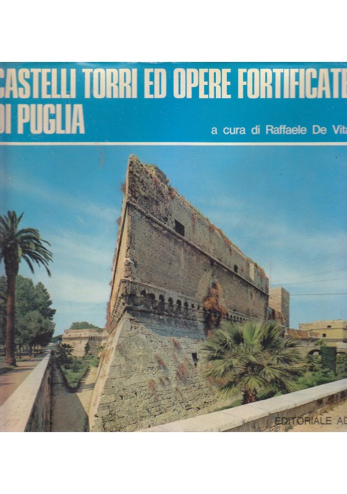 CASTELLI TORRI OPERE FORTIFICATE DI PUGLIA a cura Raffaele De Vita 1974 Adda *