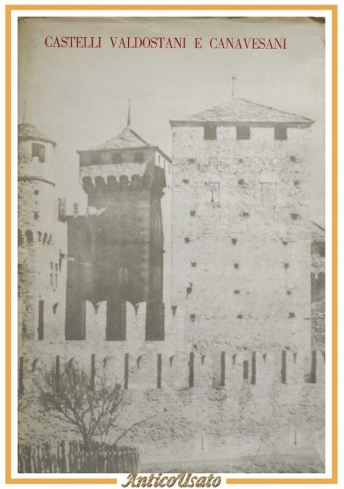 CASTELLI VALDOSTANI E CANAVESANI di Giuseppe Giacosa 1962 Enrico Librai Libro su