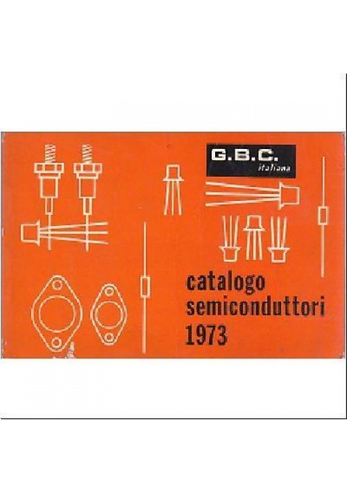 CATALOGO SEMICONDUTTORI Gian Bruto Castelfranchi - GBC italiana editore 1973