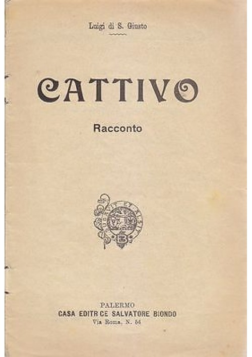 CATTIVO di Luigi di S. Giusto Racconto - Salvatore Biondo bibliotechina aurea