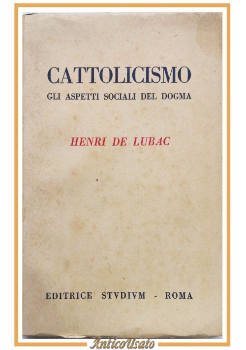 CATTOLICISMO di Henri De Lubac 1948 Editrice Studium Libro aspetti sociali dogma