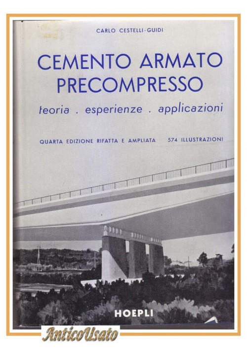 CEMENTO ARMATO PRECOMPRESSO di Cestelli Guidi 1960 Hoepli libro ingegneria