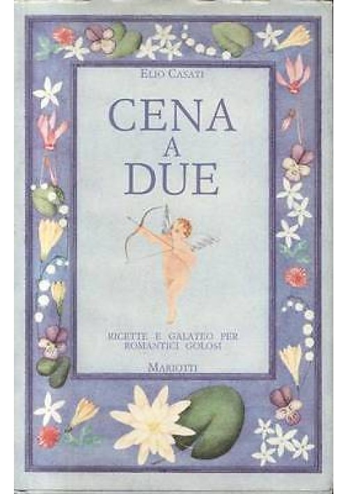 CENA A DUE di Elio Casati - Mariotti prima edizione 1989 ricette per romantici