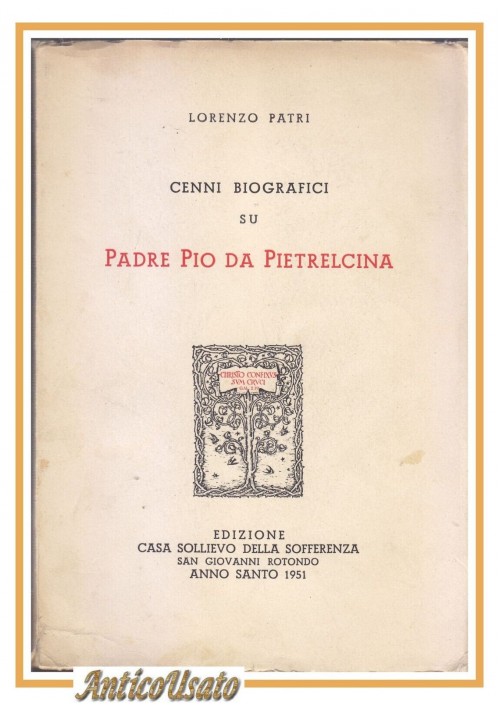 CENNI BIOGRAFICI SU PADRE PIO DA PIETRELCINA di Lorenzo Patri 1951 Libro San