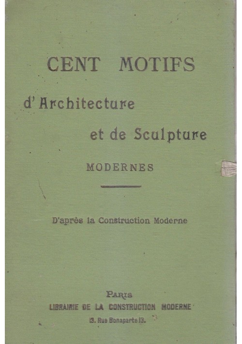 CENT MOTIFS D'ARCHITECTURE ET DE SCULPTURE MODERNES - Paris primi del '900 *