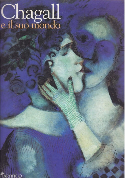 CHAGALL E IL SUO MONDO tra Vitebsk e Parigi 1994 Edizione Artificio 