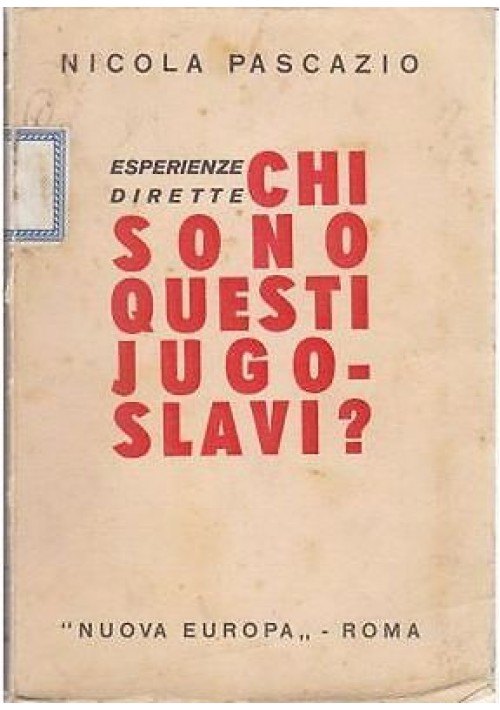 CHI SONO QUESTI JUGOSLAVI? ESPERIENZE DIRETTE Nicola Pascazio 1935 Nuova Europa