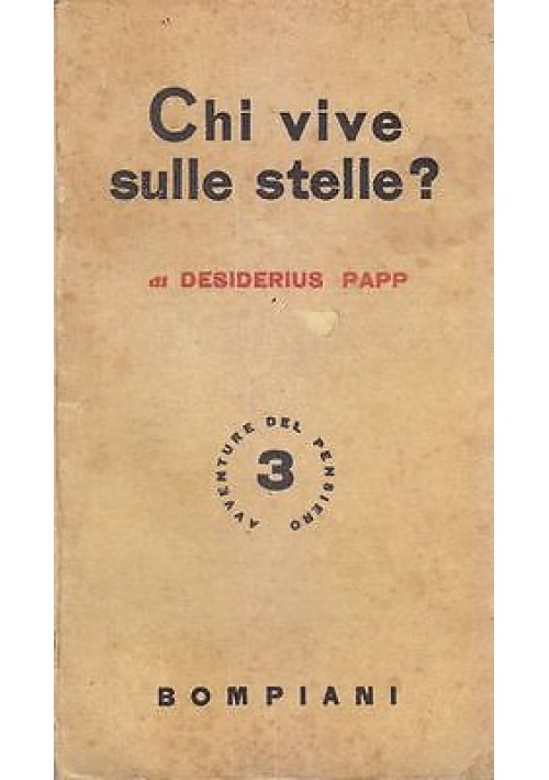 CHI VIVE SULLE STELLE di Desiderius Papp 1942 Bompiani Editore 