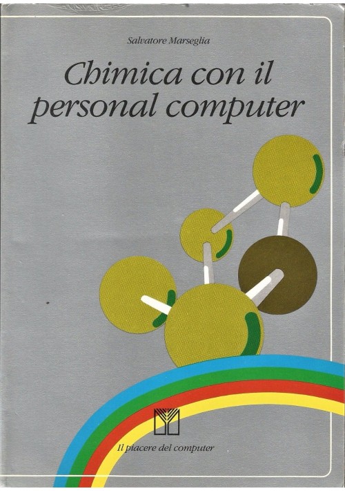 CHIMICA CON IL PERSONAL COMPUTER di Salvatore Marseglia 1985 Muzzio Editore