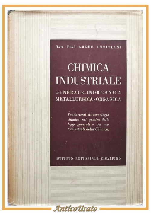 CHIMICA INDUSTRIALE di Argeo Angiolani 1946 Istituto Editoriale Cisalpino Libro