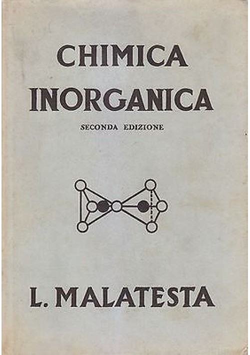 CHIMICA INORGANICA di Lamberto Malatesta - L editrice scientifica 1965 II ediz.