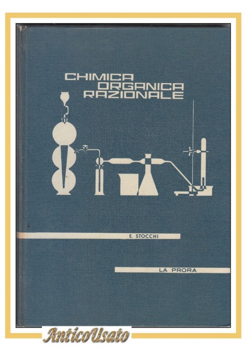 CHIMICA ORGANICA RAZIONALE di E Stocchi  1964 La Prora Libro Manuale scolastico