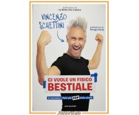 CI VUOLE UN FISICO BESTIALE di Vincenzo Schettini 2023 Mondadori Libro