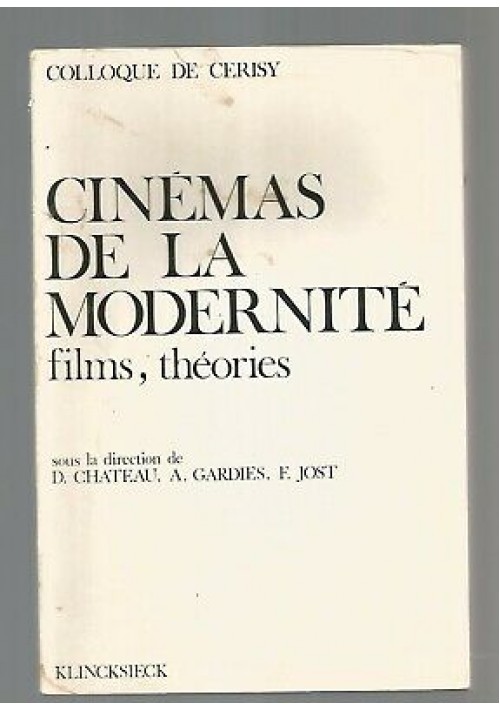 CINEMAS DE LA MODERNITE' films theories - Colloque de Cerisy 1981 Klincksieck