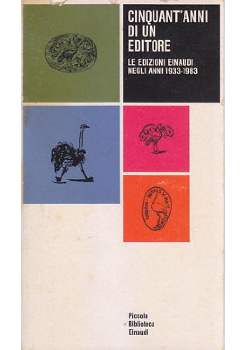 CINQUANT’ANNI DI UN EDITORE Le Edizioni Einaudi Negli Anni 1933-1983  