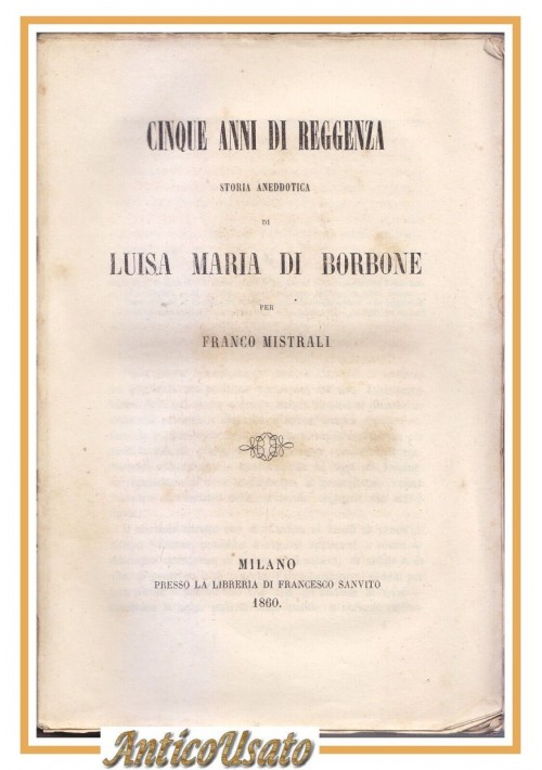 CINQUE ANNI DI REGGENZA storia Luisa Maria Borbone 1860 Mistrali Libro biografia