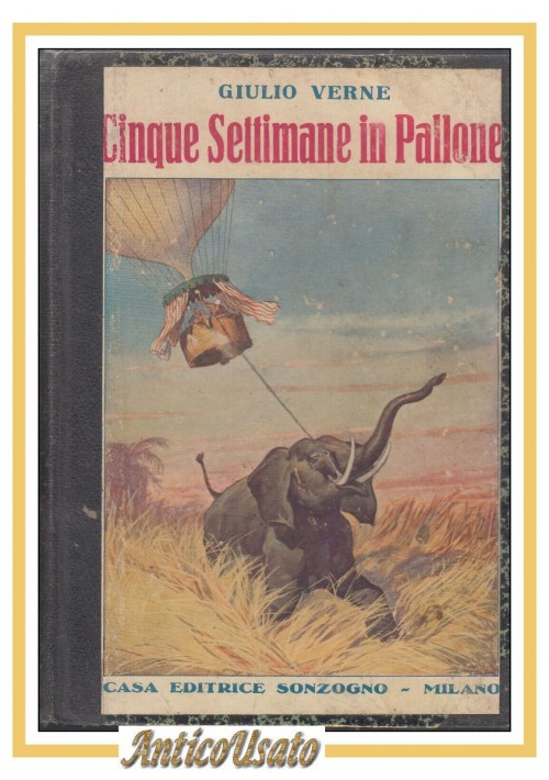 CINQUE SETTIMANE IN PALLONE di Giulio Verne - libro vintage Sonzogno illustrato
