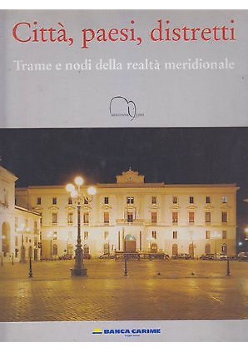 CITTA PAESI DISTRETTI  TRAME E NODI DELLA REALTA' MERIDIONALE  1999 Cersosimo 