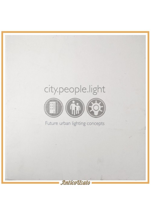 CITY PEOPLE LIGHT di Marco Bevolo 2007 Philips Libro future urban concepts