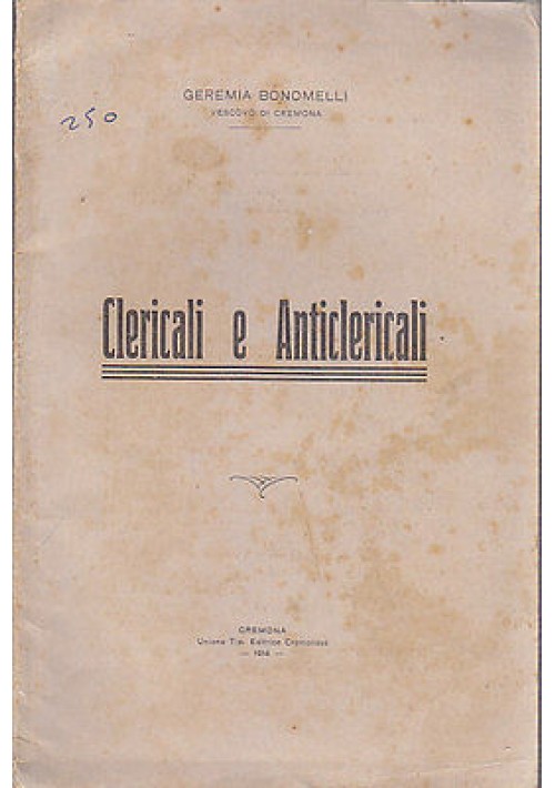 CLERICALI E ANTICLERICALI  Geremia Bonomelli 1914 tipografica editrice cremonese