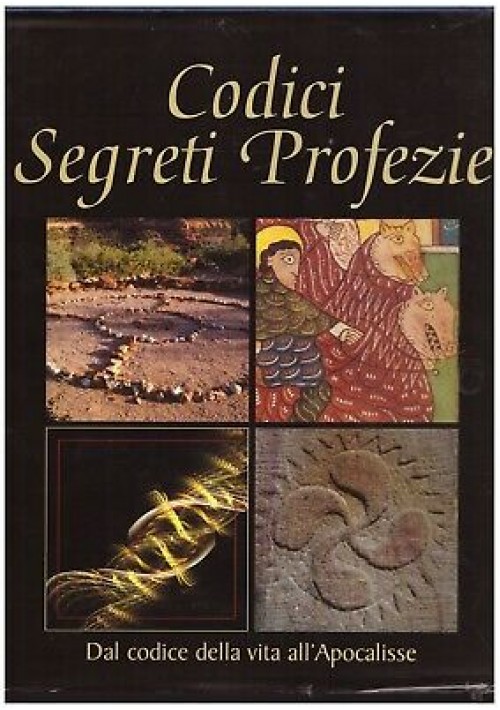 CODICI SEGRETI PROFEZIE dal Codice della Vita all'Apocalisse 2008 Mondolibri