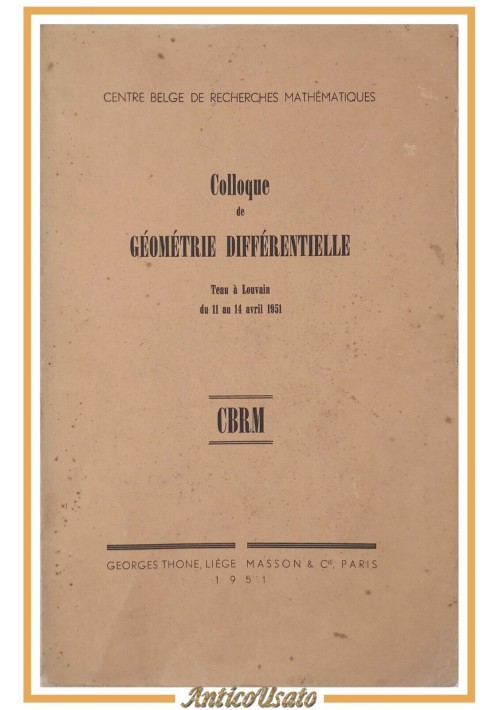 COLLOQUE DE GEOMETRIE DIFFERENTIELLE 1951 Georges Thone Masson libro geometria