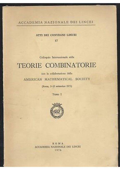COLLOQUIO INTERNAZIONALE SULLE TEORIE COMBINATORIE Vol.I 1976 accademia Lincei 