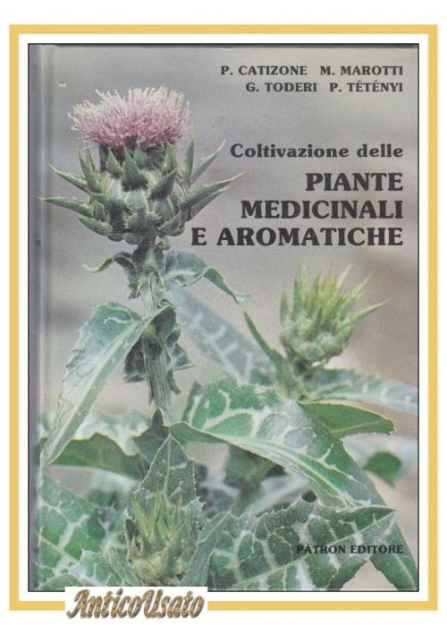 ESAURITO - COLTIVAZIONE DELLE PIANTE MEDICINALI AROMATICHE di Catizone Marotti libro 1986