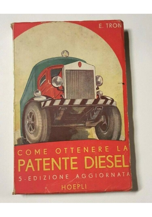 COME OTTENERE LA PATENTE DIESEL di E Tron 1940 Hoepli Editore libro motore auto