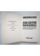 esaurito - COME SCRIVERE FANTASCIENZA di Christopher Evans 1993 Editrice Nord libro manuale