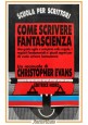 esaurito - COME SCRIVERE FANTASCIENZA di Christopher Evans 1993 Editrice Nord libro manuale