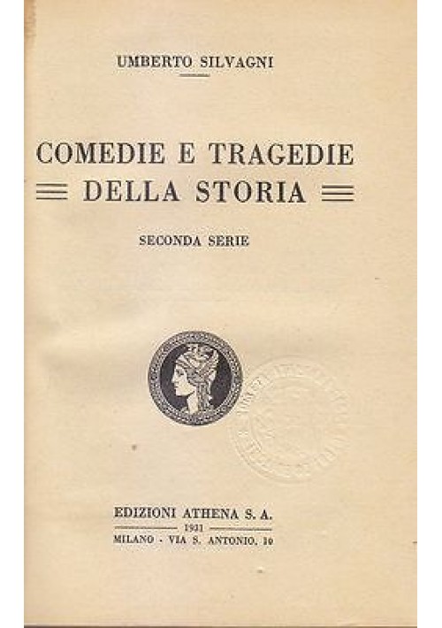 COMEDIE E TRAGEDIE DELLA STORIA di Umberto Silvagni 1931 Edizione Athena 