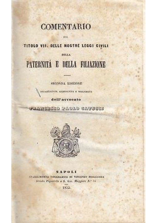 COMENTARIO TITOLO VII NOSTRE LEGGI CIVILI PATERNITA’ FILIAZIONE Catucci 1855