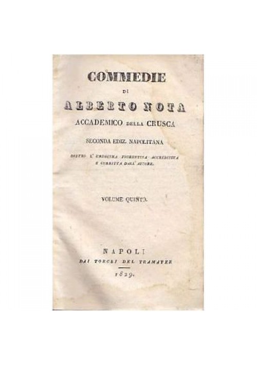 COMMEDIE DI ALBERTO NOTA accademico crusca Volumi V e VI 1829-1830 Tramater *