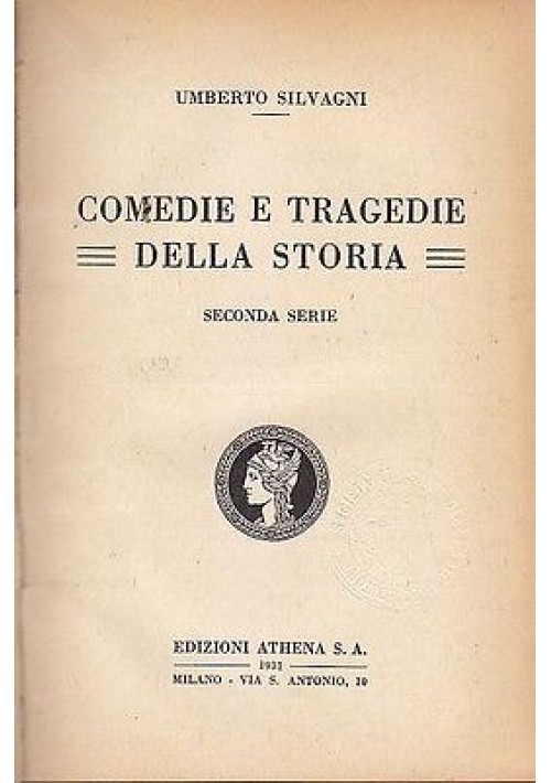 COMMEDIE E TRAGEDIE DELLA STORIA di Umberto Silvagni 1931 Athena editore