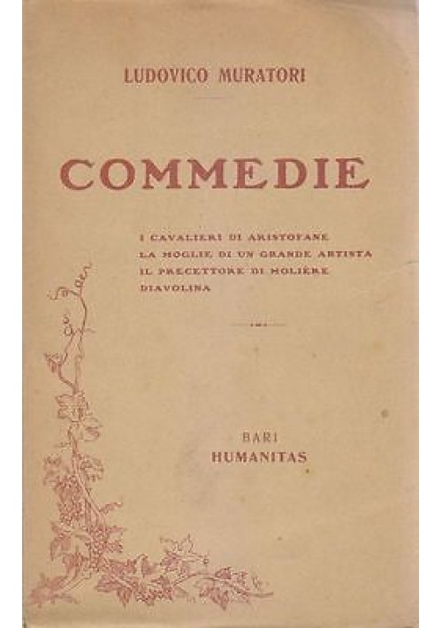 COMMEDIE di Ludovico Muratori 1914 Humanitas Editrice 