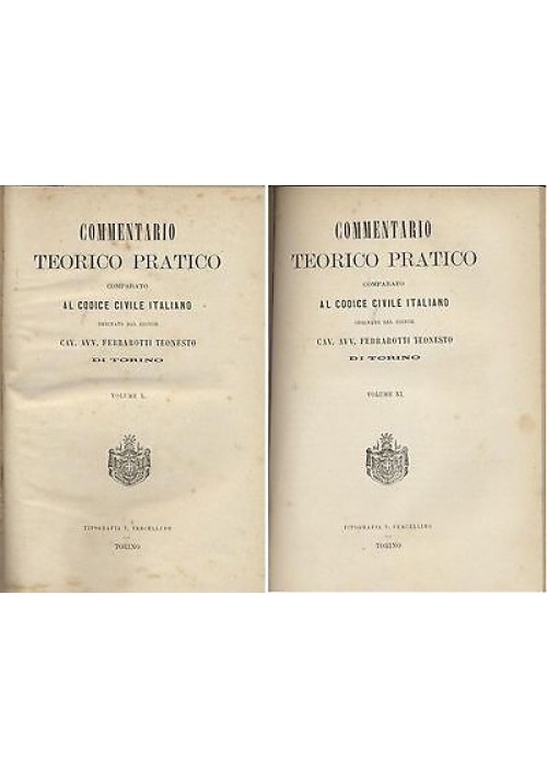 COMMENTARIO TEORICO PRATICO CODICE CIVILE ITALIANO VOL.10 - 11  Ferrarotti 1872?