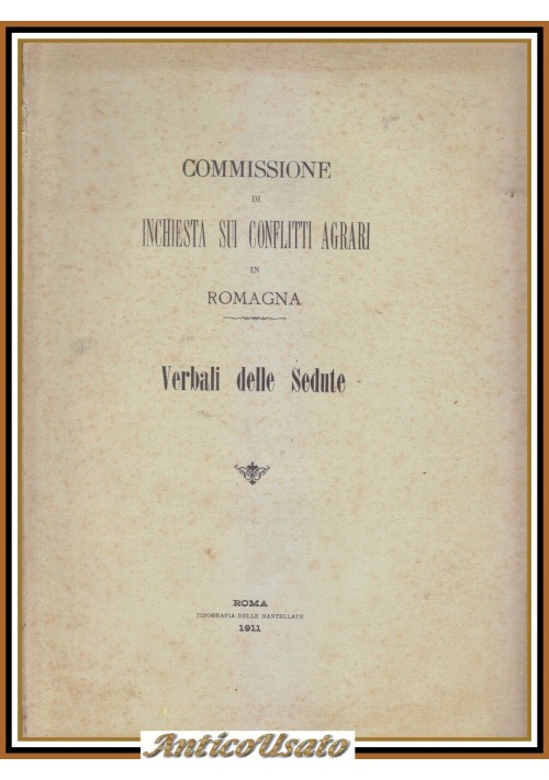 COMMISSIONE DI INCHIESTA SUI CONFLITTI AGRARI IN ROMAGNA 1911 Libro Verbali