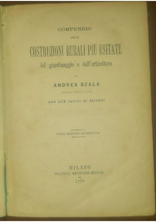COMPENDIO COSTRUZIONI RURALI PIÙ USITATE GIARDINAGGIO ORTICOLTURA Scala 1878 *