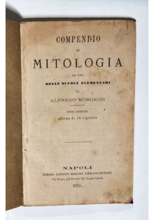 COMPENDIO DI MITOLOGIA di Alfredo Morgigni 1874 Libro scolastico antico scuola