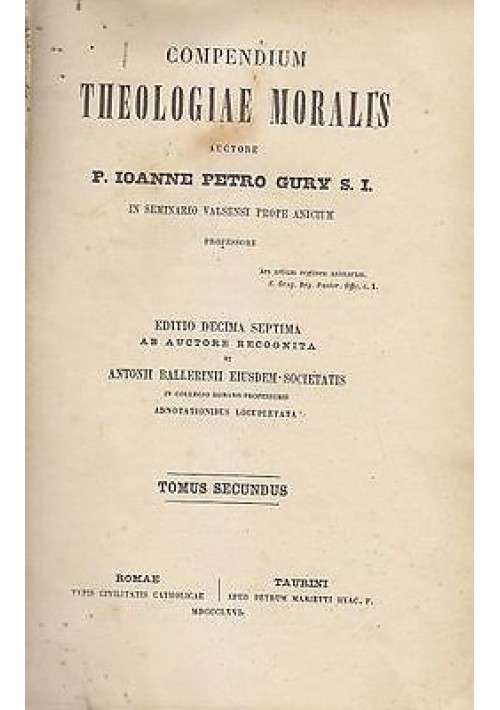COMPENDIUM THEOLOGIAE MORALIS TOMUS II di P.Ioanne Petro Gury 1866