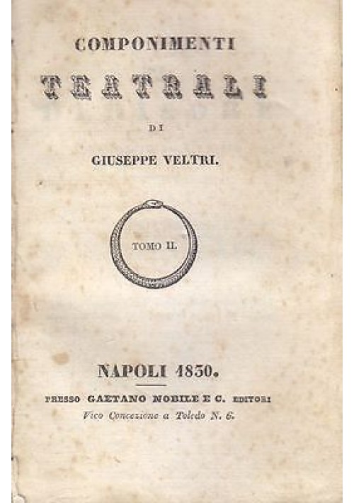 COMPONIMENTI TEATRALI di Giuseppe Veltri TOMO II 1830 Gaetano Nobile Editore 