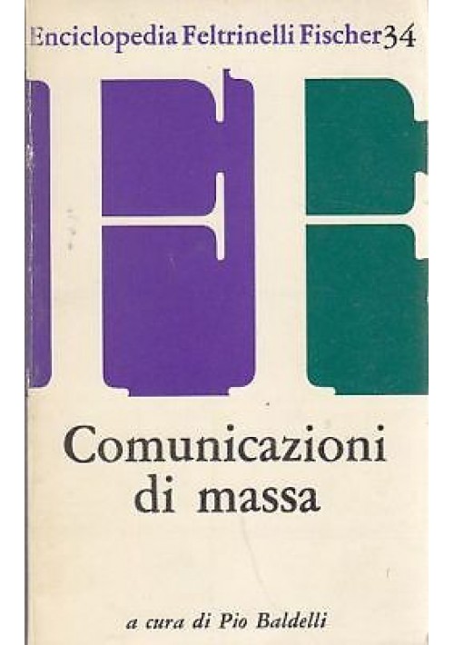COMUNICAZIONI DI MASSA a cura di Pio Baldelli - Feltrinelli Fischer 1974