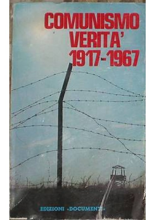 COMUNISMO VERITA' 1917 - 1967  edizioni documenti 