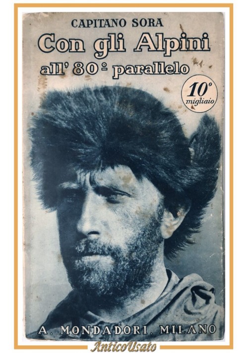 CON GLI ALPINI ALL'80° PARALLELO di Gennaro Sora 1929 Mondadori Libro polo nord